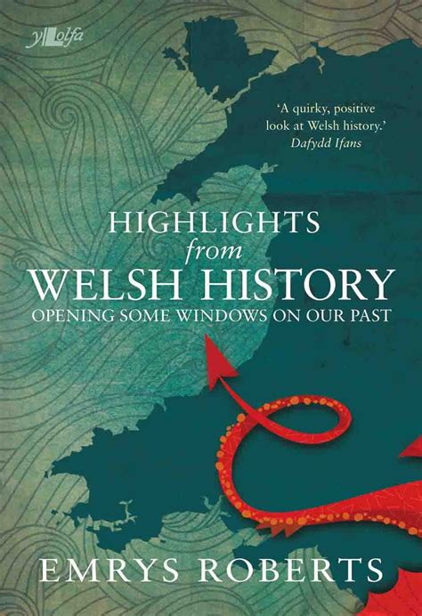 Highlights From Welsh History Opening Some Windows On Our Past Ebook