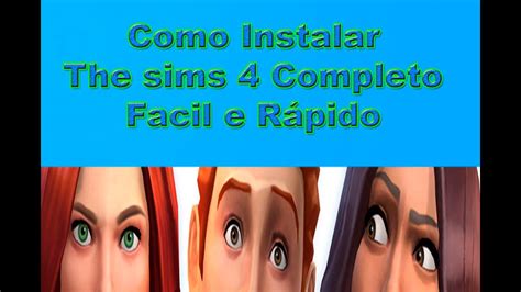 Como Instalar The Sims 4 Completo Facil E Rápido Youtube