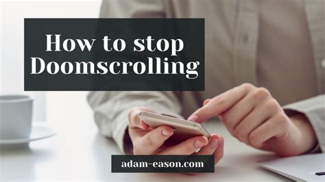How To Stop Doomscrolling Adam Eason