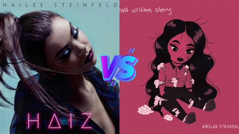 Haiz Vs Half Written Story Hailee Steinfeld Ep Battle Youtube