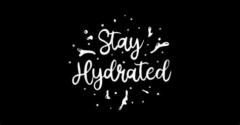 Stay Hydrated Reminder Stay Hydrated Posters And Art Prints Teepublic