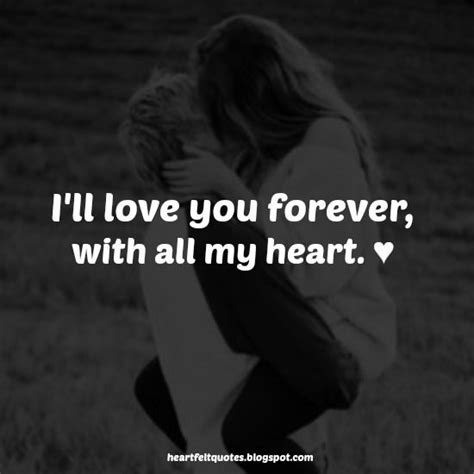 Share these i love you forever quotes with your beloved your desire to love him or her forever. Heartfelt Quotes: I'll love you forever, with all my heart. | •♥• Love Quotes •♥• | Pinterest ...