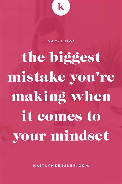 the biggest mistake you re making when it comes to your mindset — kaitlyn kessler mindset