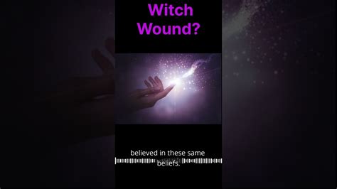 What Is A Witch Wound How To Heal This Collective Trauma And Regain