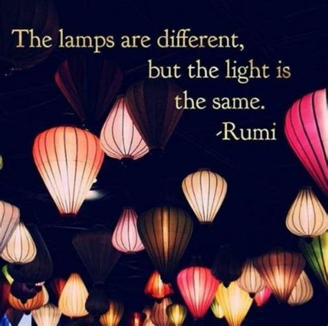 The Lamps Are Different But The Light Is The Same Rumi Source By
