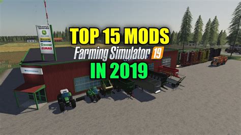 Top 15 Mods For Farming Simulator 19 In 2019 Youtube