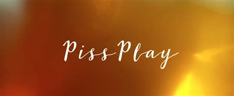 Piss Play 2018