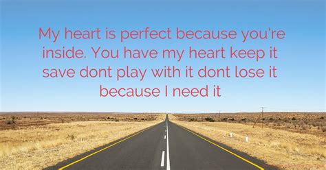 My Heart Is Perfect Because Youre Inside You Have My Text