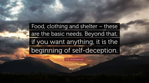 Ug Krishnamurti Quote “food Clothing And Shelter These Are The