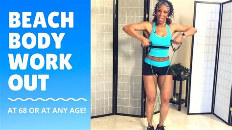 Get That Bangin Beach Body At 68 Or At Any Age Beach Body Workout