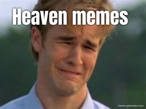 Heaven Memes Meme Generator