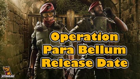 Operation Para Bellum Release Date Rainbow Six Siege Youtube