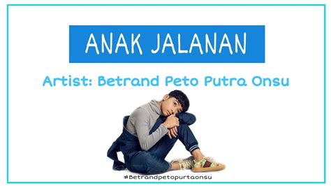 Sejak dini, ruben mulai melibatkan betrand dalam beberapa kegiatan perusahaan. Betrand Peto Putra Onsu - Anak jalanan  lyrics Lagu  - YouTube