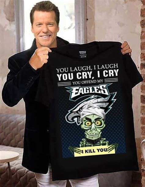 You Offend My Philadelphia Eagles I Kill You Achmed Jeff Dunham Shirt