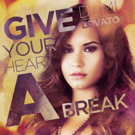 Lirik Lagu Give Your Heart A Break Demi Lovato Dan Terjemahannya