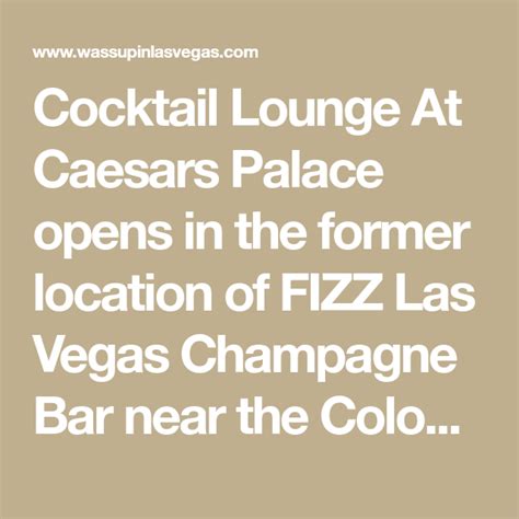 Cocktail Lounge At Caesars Palace Opens In The Former Location Of Fizz Las Vegas Champagne Bar