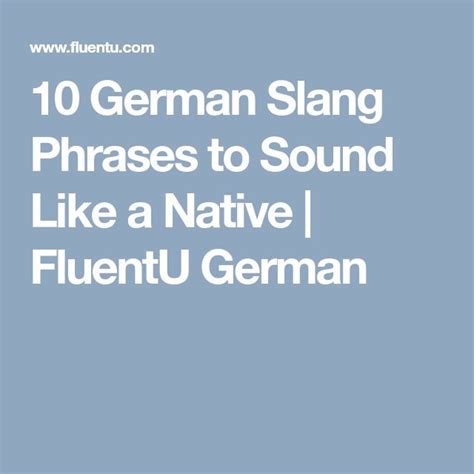 the words 10 german slang phrases to sound like a native fluentu german