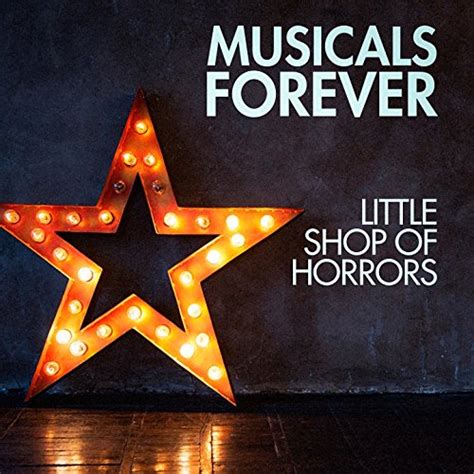 Musicals Forever Little Shop Of Horrors Music From Your Favorite Musicals