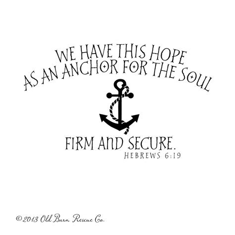 We Have This Hope As An Anchor For The Soul Firm And Secure This Hope