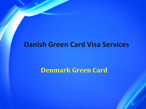 Danish Green Card Visa Services Visa Card Green Cards Visa T Card