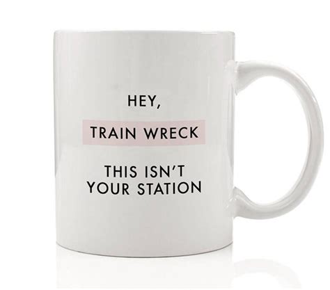 Hey Train Wreck This Isnt Your Station Mug Funny Etsy