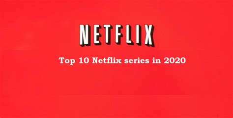 Top 10 Netflix Series 2020 Top 10 Best Netflix Original Series To