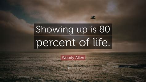 Woody Allen Quote Showing Up Is 80 Percent Of Life 12 Wallpapers