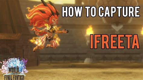 How To Capture And Unlock Ifreeta The Female Ifrit World Of Final