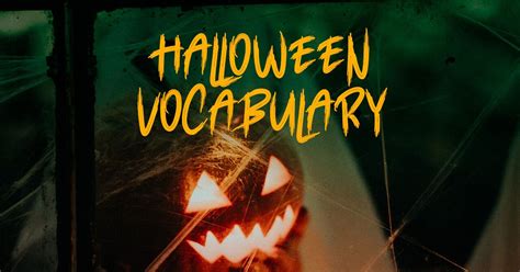 15 Spooky Words And Phrases To Take A Dip Into Halloween Atmosphere