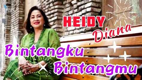 Heidy Diana Bintangku Bintangmu Music Video Youtube