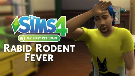 The Sims 4 My First Pet Stuff All About The Rabid Rodent Fever
