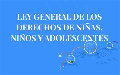 LEY GENERAL DE LOS DERECHOS DE NIÑAS NIÑOS Y ADOLESCENTES by Francisco