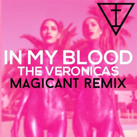 Stream The Veronicas — In My Blood Magicant Remix Free Download By