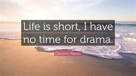 Caroline Manzo Quote “life Is Short I Have No Time For Drama” 9