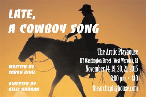 Cowboy campfire songs came to life after a kind visitor to this site requested i do a section on some of the original cowboy songs. Late, A Cowboy Song - Arctic Playhouse Theatre