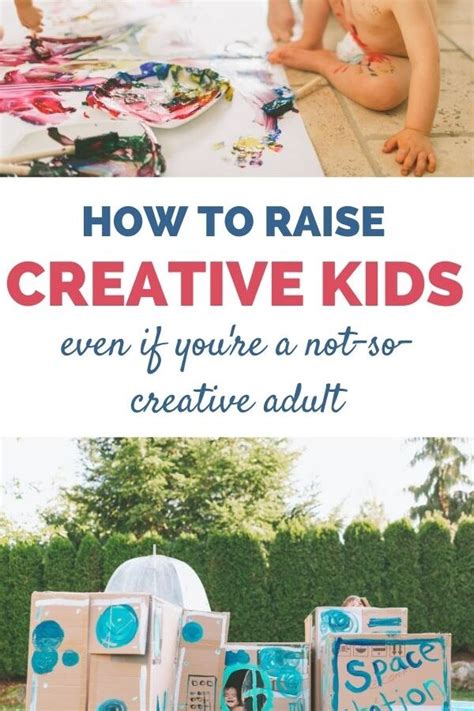 How To Raise Creative Kids Even If Youre A Not So Creative Adult