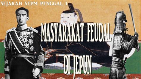 Please fill this form, we will try to respond as soon as possible. (BAB 1) Masyarakat feudal di Jepun - Sejarah STPM Penggal ...