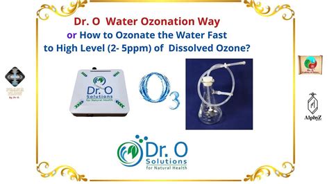 Dr O Water Ozonation Way Or How To Ozonate Water Fast To High Lelvel
