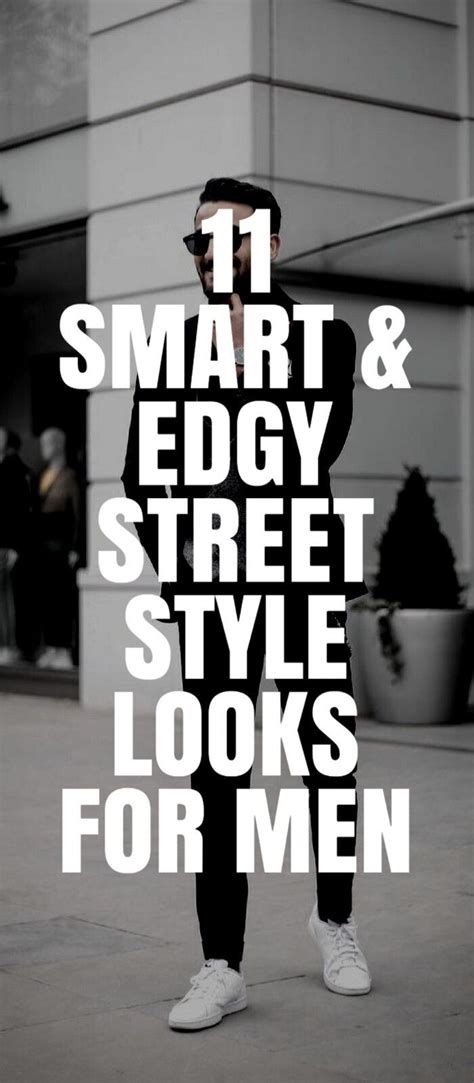 11 Smart And Edgy Outfit Ideas For Men Street Style Edgy Edgy Outfits
