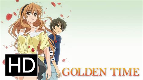 Share More Than 77 Golden Time Anime Series Induhocakina