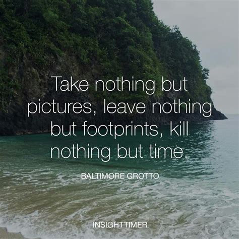 Take Nothing But Pictures Leave Nothing But Footprints Kill Nothing