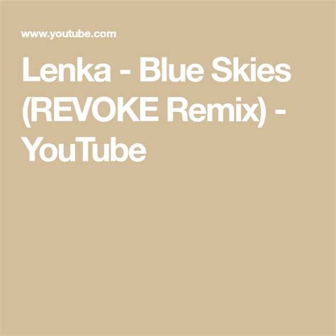 Lenka Blue Skies Revoke Remix Youtube Blue Skies Cool Bands