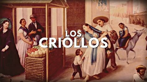 Los Criollos En La Nueva España Youtube