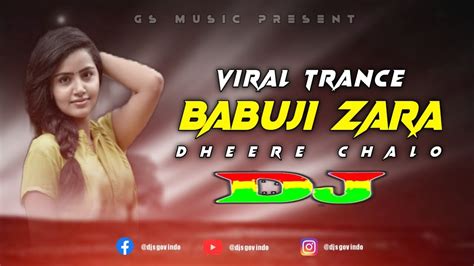 Babuji Zara Dheere Chalo Dj Viral Tiktok Trance Dj Music Dj Remix