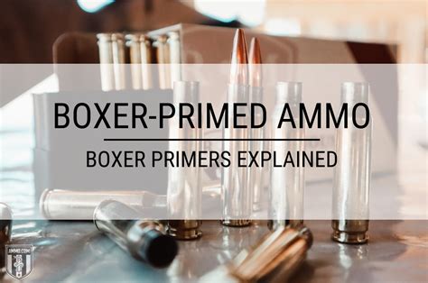 Boxer Primed Ammo At Boxer Primers Explained