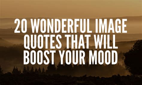 20 Wonderful Image Quotes That Will Boost Your Mood