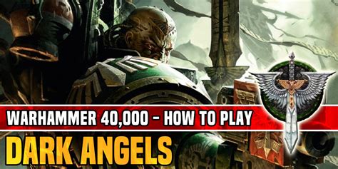 How To Play Dark Angels In Warhammer 40k Bell Of Lost Souls