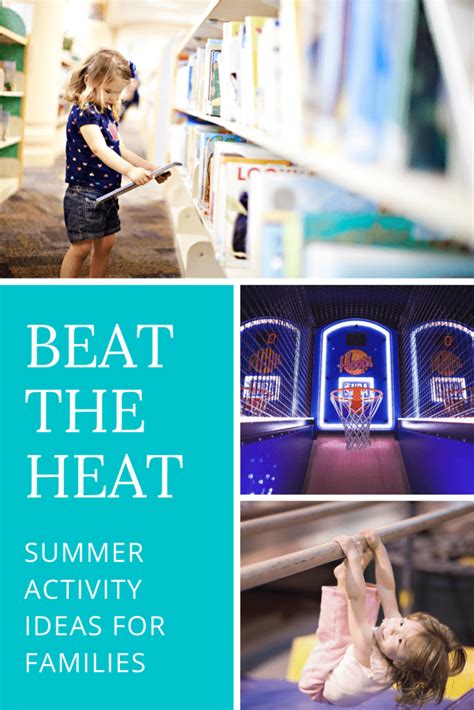 Beat The Heat Indoor Summer Activities For Families