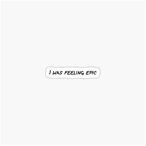 I Was Feeling Epic Tvd Sticker Sticker For Sale By Stickology Redbubble
