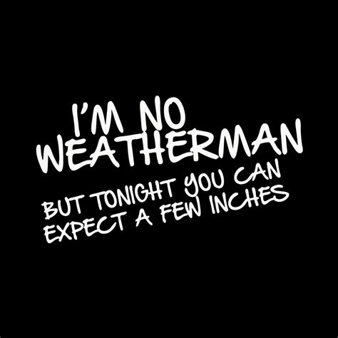 Im No Weatherman T Shirt Dot Cotton